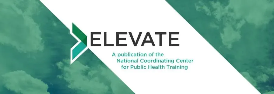 Image text: Elevate, a publication of the National Coordinating Center for Public Health Training.
